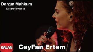 Ceylan Ertem  Dargın Mahkum I Ses Tiyatrosu  Live Performance © 2020 Kalan Müzik [upl. by Mansur]