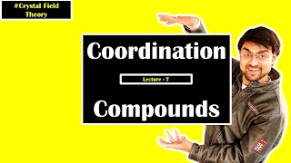 Coordination Compounds  CFT Crystal Field Splitting Theory  Part 7  Class 12 [upl. by Azalea625]