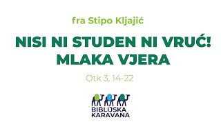 BIBLIJSKA KARAVANA 24  Mlaka vjera  fra Stipo Kljajić [upl. by Nwonknu]