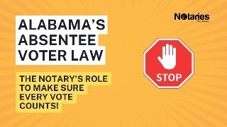 Alabama Notaries Everything You Need to Know About Absentee Voting [upl. by Bubb]