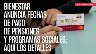 Bienestar anuncia fechas de pago de pensiones y programas sociales aquí los detalles [upl. by Irim]