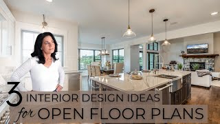 3 Interior Design Ideas for Open Floor Plan Homes [upl. by Noseaj526]