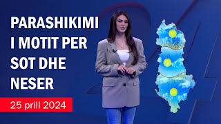 Moti sot dhe parashikimi për nesër në News24 2526 prill 2024 [upl. by Freya]