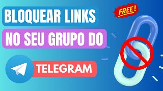 Como Bloquear Links Em Seu Grupo Do Telegram  GRÁTIS amp RÁPIDO [upl. by Assetal704]