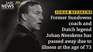 Former Sundowns coach Johan Neeskens passes away [upl. by Ecitsuj494]