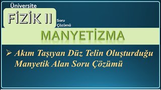 Fizik 2 Biot  Savart Yasası Soru Çözümü  Düz Tel [upl. by Lucas]