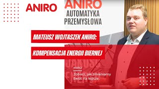 Mateusz Wojtaszek ANIRO Kompensacja energii biernej – klucz do efektywności energetycznej [upl. by Waddle201]