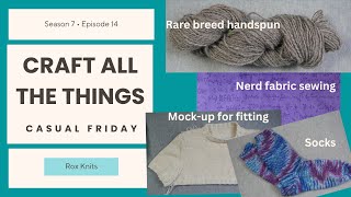 The Craft Circuit knitting spinning sewing etc  Casual Friday S7E14 [upl. by Hewie]