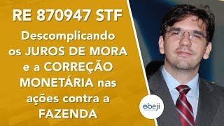 Descomplicando JUROS DE MORA e CORREÇÃO MONETÁRIA nas ações contra a FAZENDA  INFO 07 [upl. by Naiditch]