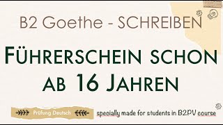 FÜHRERSCHEIN AB 16 JAHREN  B2 Forumsbeitrag Schreiben Teil 1  Goethe ZERTIFIKAT [upl. by Munster]