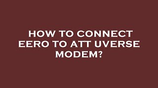 How to connect eero to att uverse modem [upl. by Hanni]