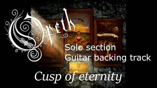 Opeth  Cusp of eternity  Guitar Backing Track Solo section only [upl. by Aksel]