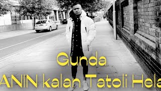 GUNDA ANIN KALAN TATOLI HELA ft Lirick Cover [upl. by Thielen]