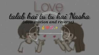 talab hai tu tu hai Nasha 🎧💞 🤞 lofi song slow motion and rivers [upl. by Ardnossak]