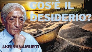 Cosè il desiderio Jiddu Krishnamurti [upl. by Otrevire844]