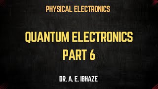 Lec  13  Quantum Electronics Part 6 Part 5 lecture new electronic quantum engineering [upl. by Delly225]