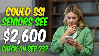 Latest on 2600Month Check for SSI Seniors – Is Sep 23 the Release Date [upl. by Eisac]