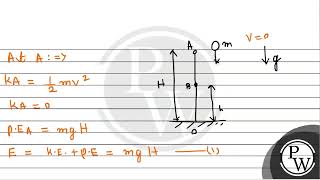 a Show that at any instant of time during the motion total mechanical energy of a freely falli [upl. by Ahsuat]