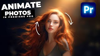 How To ANIMATE Still Photos In Premiere Pro 2023 [upl. by Hebe]