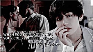 𝐄𝐩 𝟓  Finding out that your Cold Professor isnt a Human  Taehyung FF  Undateable Alien [upl. by Birgitta828]