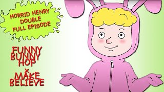 Funny Bunny Hop  Make Believe  Horrid Henry DOUBLE Full Episodes [upl. by Annavaig581]