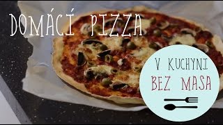 V KUCHYNI BEZ MASA  Domácí vegetariánská pizza [upl. by Mook]