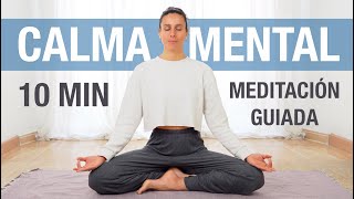 Meditación Guiada para CALMAR LA MENTE en momentos difíciles Reduce ESTRÉS amp ANSIEDAD en 10 minutos [upl. by Stultz994]