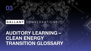 Gallant Auditory Learning Break  Clean Energy Transition Glossary [upl. by Elleirad]