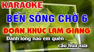 Karaoke Bến Sông Chờ 6  Phụ Tình Anh  Đoản Khúc Lam Giang [upl. by Yazbak]