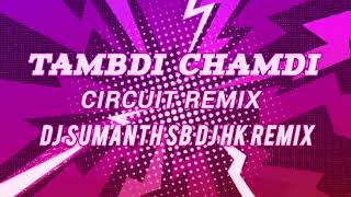 TAMBDI CHAMDI x Circuit Remix x DJ SUMANTH SB x DJ HK REMIX [upl. by Awuhsoj900]