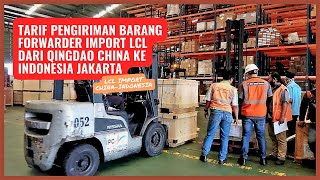 TARIF PENGIRIMAN BARANG FORWARDER IMPORT LCL DARI QINGDAO CHINA KE INDONESIA JAKARTA [upl. by Lancaster262]