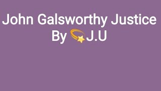 John Galsworthy JusticeEnglish  II4th Semester [upl. by Elianora]