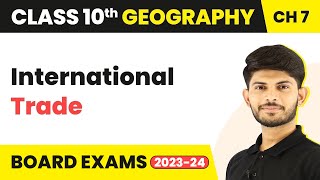 Class 10 Geography Chapter 7  International Trade  Lifelines of National Economy 202324 [upl. by Anitsim124]