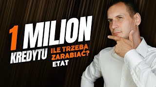 Ile trzeba zarabiać aby dostać 1 mln zł Kredyt hipoteczny 2024 [upl. by Zima332]