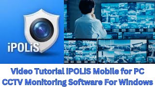 How to Install iPOLiS Mobile for PC CMS On Windows OS amp Monitor from Remote Areas [upl. by Deland]