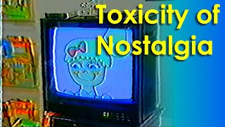 Old Videos and the Toxicity of Nostalgia [upl. by Adniroc]