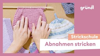 🤏 Abnahmen stricken  Übersicht zum Abnehmen von Maschen  Maschen verringern  Gründl Strickschule [upl. by Linders802]