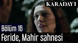 Karadayı 16Bölüm Feride Mahir Sahnesi [upl. by Ginder]