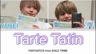 【FANTASTICS】Tarte Tatin歌詞付き [upl. by Colb]