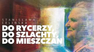 Stanisława Celińska  Do rycerzy do szlachty do mieszczan feat Katarzyna Nosowska [upl. by Nitfa276]