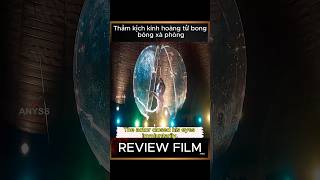 Review Film Thảm kịch kinh hoàng từ bong bóng xà phòng [upl. by Hanschen]