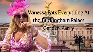 Vanessa eats everything at the Buckingham Palace Garden Party [upl. by Ryley]