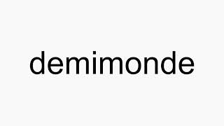 How to pronounce demimonde [upl. by Leahplar77]