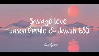 40 MIN VERSION • Savage Love • Jason Derulo amp Jawsh 685 • Clean [upl. by Nani25]