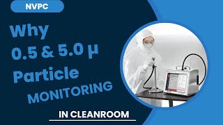 NVPC WHY 05 amp 50 micron particles is monitored in cleanroom NVPC monitoring in aseptic rooms [upl. by Areik]