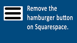 22 Remove hamburger button in Squarespace and replace with menu [upl. by Anaillil464]