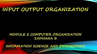 VTU CO 18CS34 M2 L1 INPUT OUTPUT ORGANIZATIONS [upl. by Ortrude743]