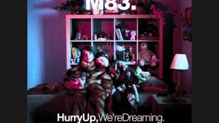 M83  Hurry Up Were Dreaming Outro [upl. by Eerb131]