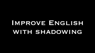 Improve your English with Shadowing [upl. by Tierney]