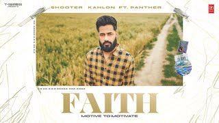 FAITH OFFICIAL VIDEO  SHOOTER KAHLON  PANTHER  Latest Punjabi Songs 2024 [upl. by Goddord]